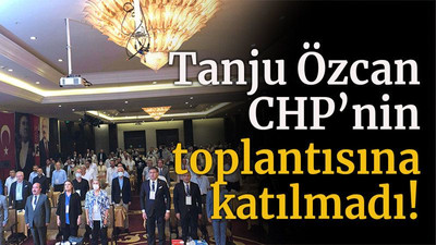Tanju Özcan CHP’nin toplantısına katılmadı!